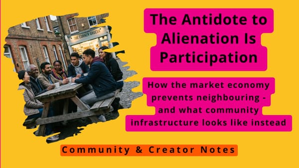 The Antidote to Alienation Is Participation
