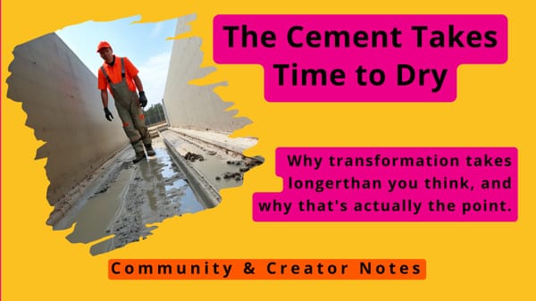 The Cement Takes Time to Dry