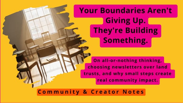 Your Boundaries Aren't Giving Up. They're Building Something.